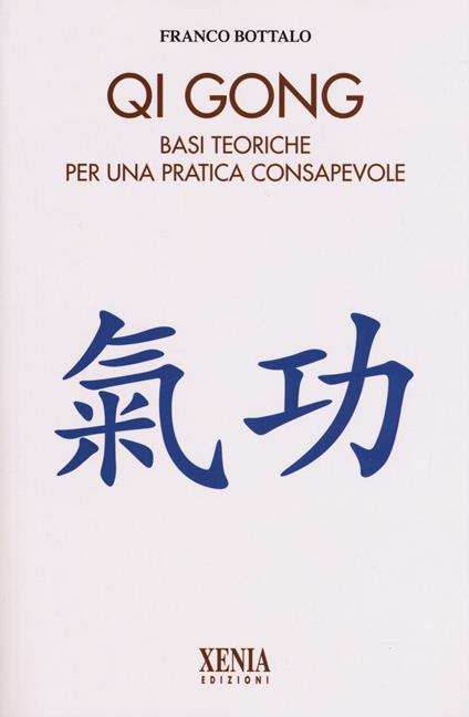 Qi gong. Basi teoriche per una pratica consapevole - Franco Bottalo - copertina