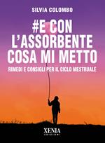 #e con l’assorbente cosa mi metto? Rimedi e consigli per il ciclo mestruale
