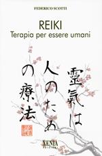 Reiki. Terapia per essere umani. I quaderni dei «Fatti di Reiki». Vol. 1