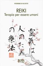 Reiki. Terapia per essere umani. I quaderni dei «Fatti di Reiki». Vol. 1