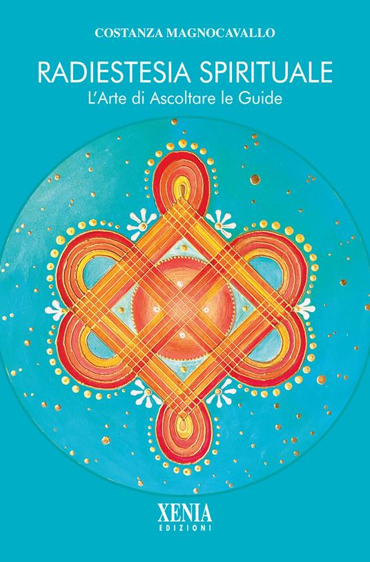 Radiestesia spirituale. L'arte di ascoltare le guide - Costanza Magnocavallo - copertina