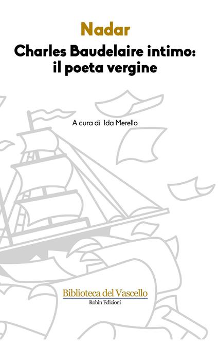 Charles Baudelaire intimo: il poeta vergine - Félix Nadar - copertina