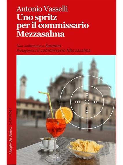 Uno spritz per il commissario Mezzasalma - Antonio Vasselli - ebook
