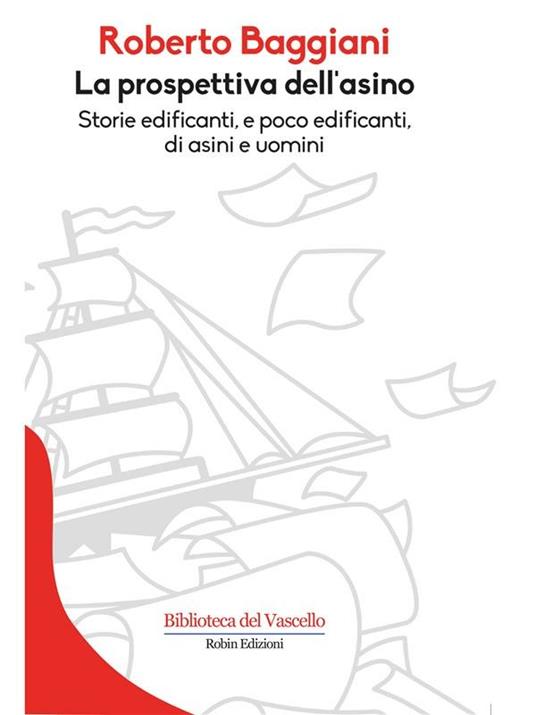 La prospettiva dell'asino. Storie edificanti e poco edificanti di asini e uomini - Roberto Baggiani - ebook