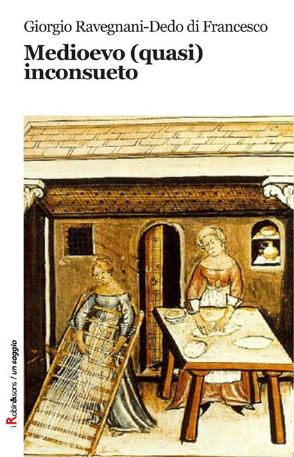 Medioevo (quasi) inconsueto - Giorgio Ravegnani,Dedo Di Francesco - copertina