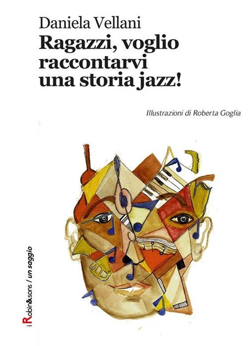 Ragazzi, voglio raccontarvi una storia jazz! - Daniela Vellani - ebook