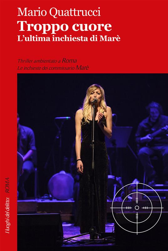 Troppo cuore. L'ultima inchiesta di Marè - Mario Quattrucci - copertina