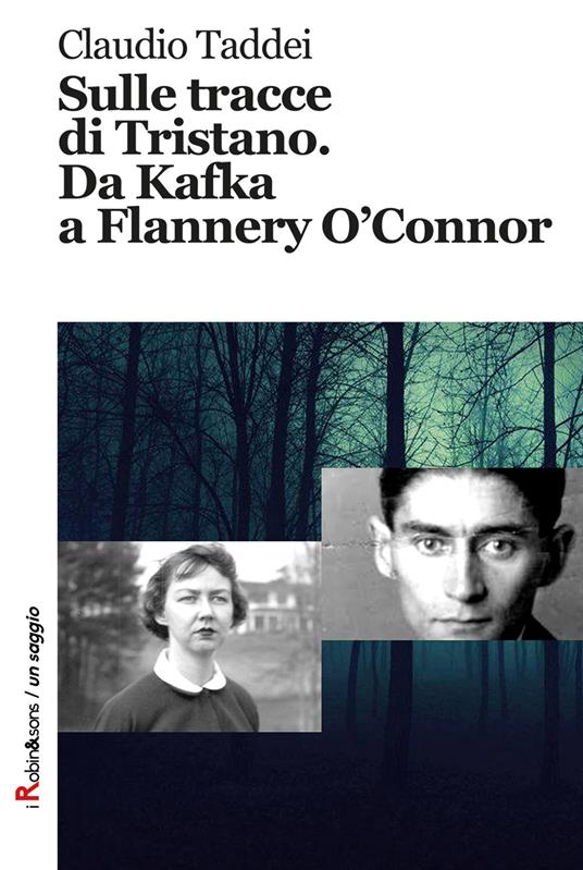 Sulle tracce di Tristano. Da Kafka a Flannery O'Connor - Claudio Taddei - copertina