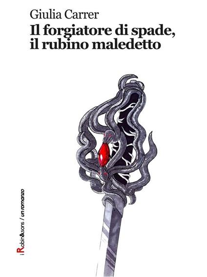 Il forgiatore di spade, il rubino maledetto - Giulia Carrer - ebook