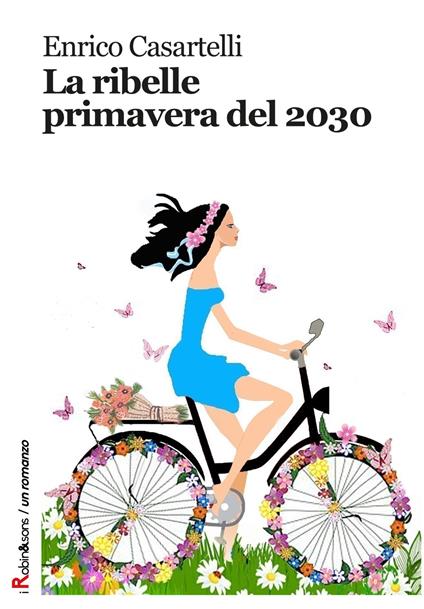 La ribelle primavera del 2030 - Enrico Casartelli - copertina