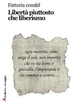 Libertà piuttosto che liberismo