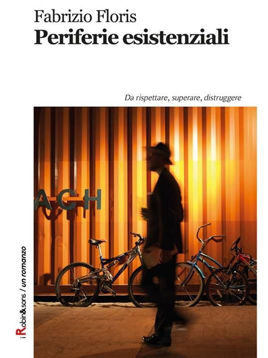 Periferie esistenziali. Da rispettare, superare, distruggere - Fabrizio Floris - ebook