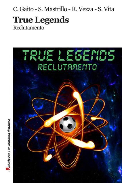 True Legends. Reclutamento - Cristian Gaito,Sergio Mastrillo,Riccardo Vezza - copertina