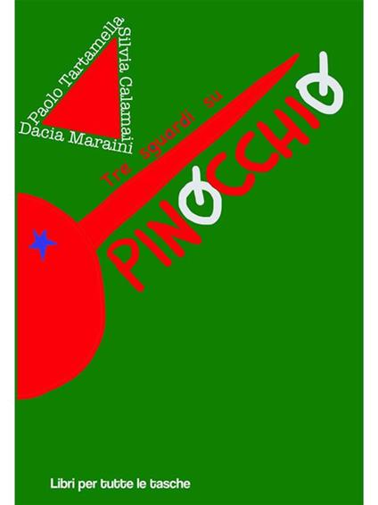 Tre sguardi su Pinocchio - Silvia Calamai,Dacia Maraini,Paolo Tartamella - ebook