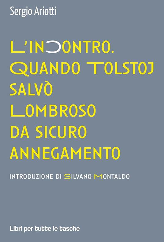 L' incontro. Quando Tolstoj salvò Lombroso da sicuro annegamento - Sergio Ariotti - copertina