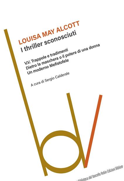 I thriller sconosciuti: V. V. Trappole e tradimenti-Dietro la maschera o il potere di una donna-Un moderno Mefistofele - Louisa May Alcott - copertina