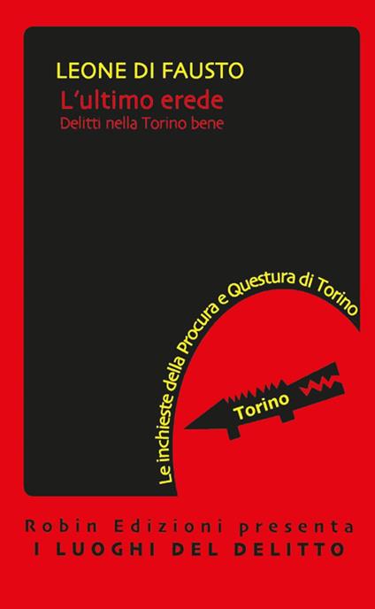 L' ultimo erede. Le inchieste della Procura e Questura di Torino. Vol. 4 - Leone Di Fausto - ebook