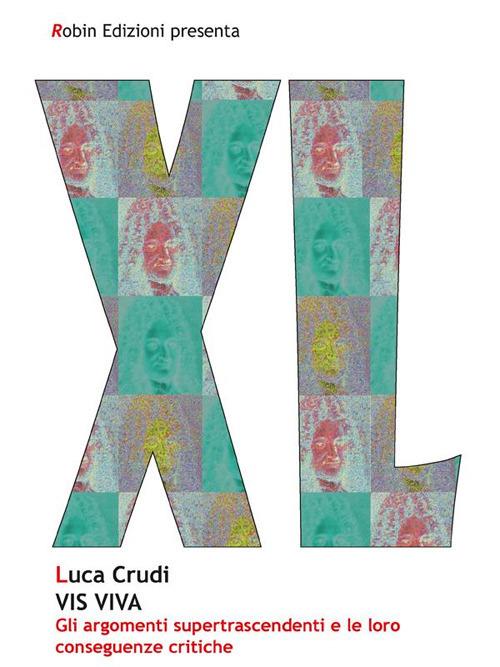 Vis viva. Gli argomenti super trascendenti e le loro conseguenze critiche - Luca Crudi - ebook
