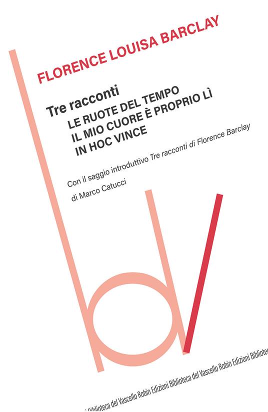 Tre racconti: Le ruote del tempo-Il mio cuore è proprio lì-In hoc vince - Florence Louisa Barclay - copertina