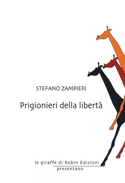 Prigionieri della libertà - Stefano Zampieri - copertina