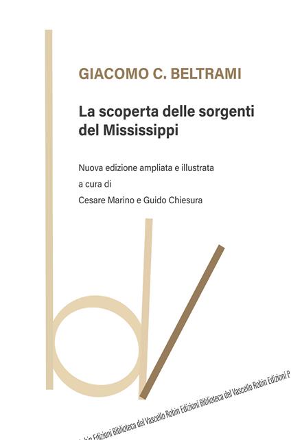 La scoperta delle sorgenti del Mississippi. Nuova ediz. - Giacomo C. Beltrami - copertina
