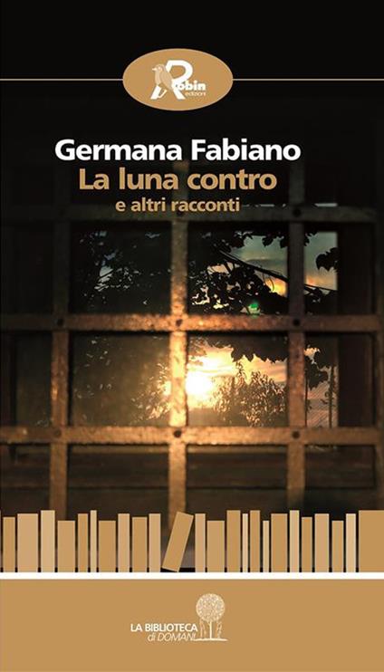 La luna contro e altri racconti - Germana Fabiano - ebook