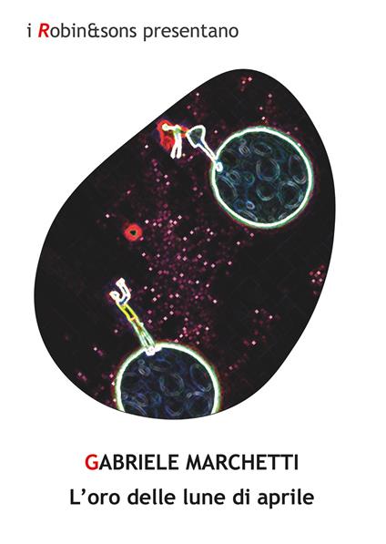 L'oro delle lune di aprile - Gabriele Marchetti - copertina