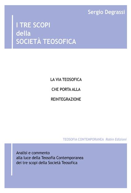 I tre scopi della società teosofica. La via teosofica che porta alla reintegrazione - Sergio Degrassi - copertina