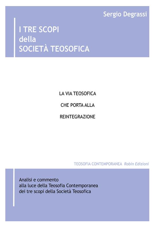 I tre scopi della società teosofica. La via teosofica che porta alla reintegrazione - Sergio Degrassi - copertina