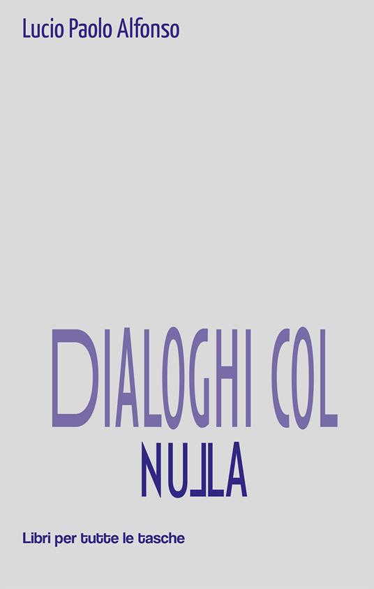 Dialoghi col nulla - Lucio Paolo Alfonso - copertina