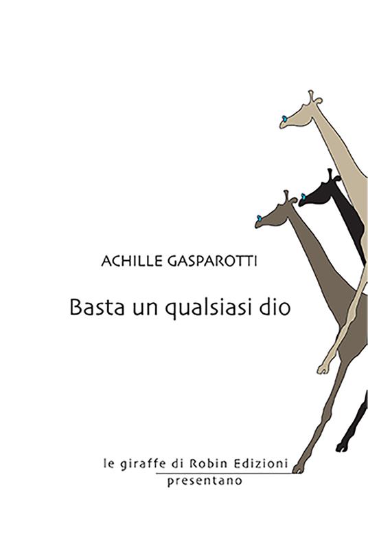 Basta un qualsiasi dio - Achille Gasparotti - copertina