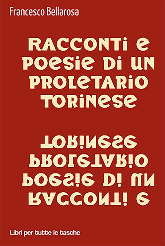 Racconti e poesie di un proletario torinese - Francesco Bellarosa - copertina