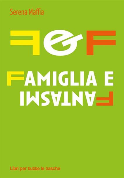 F&f famiglia e fantasmi - Serena Maffia - ebook