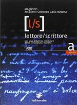 Lettore/scrittore. Autori e epoche. '900. Per una didattica modulare della letteratura italiana. Per le Scuole superiori. Vol. 2