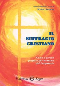 Il suffragio cristiano. Come e perché pregare le anime del purgatorio - Marino Zerboni - copertina