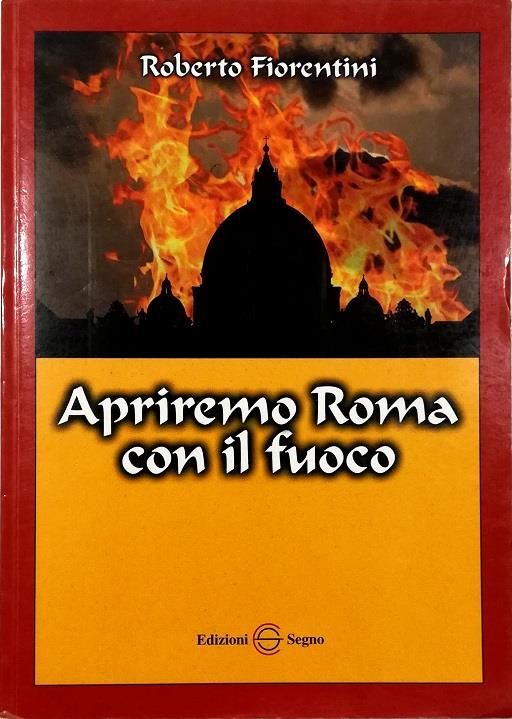 Apriremo Roma con il fuoco