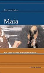 Maia. Ein Theaterstück in Fünfzehn Bildern