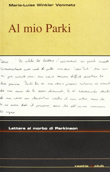 Al mio Park. Lettere al morbo di Parkinson - Maria-Luise Winkler Vonmetz - copertina