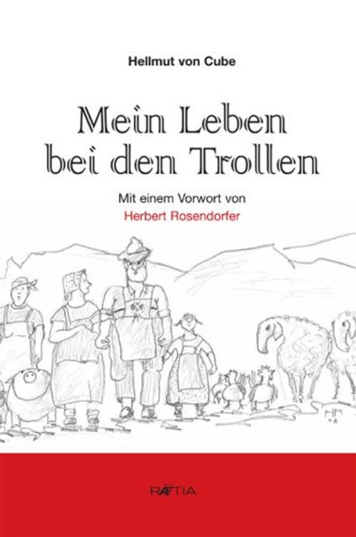 Mein Leben bei den Trollen ein Südtirol. Satire aus den Sechzigerjahren - Hellmut von Cube - copertina