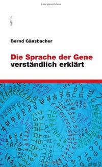 Die Sprache der Gene verständlich erklärt - Bernd Gänsbacher - copertina