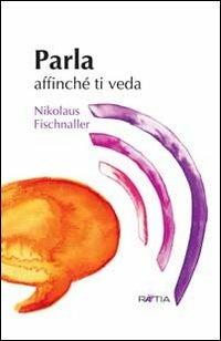 Parla affinché ti veda - Nikolaus Fischnaller - copertina