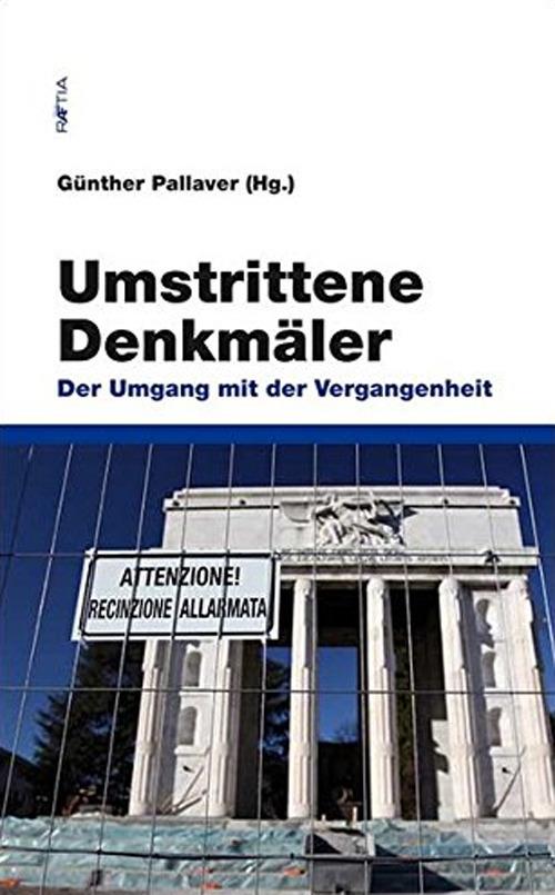 Umstrittene Denkmäler. Der umgang mit der Vergangenheit - Günther Pallaver - copertina