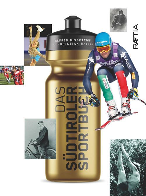 Das Südtiroler Sportbuch - Alfred Dissertori,J. Christian Rainer - copertina