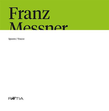Franz Messner. Spuren-Tracce. Ediz. italiana e tedesca - copertina