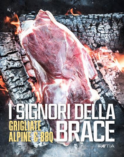 I signori della brace. Grigliate alpine & BBQ. Ediz. multilingue - Michele Capano,Haymo Gutweniger,Myrko Leitner - copertina