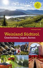 Weinland Südtirol. Geschichten, Lagen, sorten
