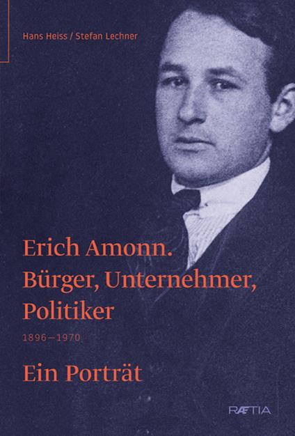 Erich Amonn. Bürger, unternehmer, politiker. 1896-1970 - copertina