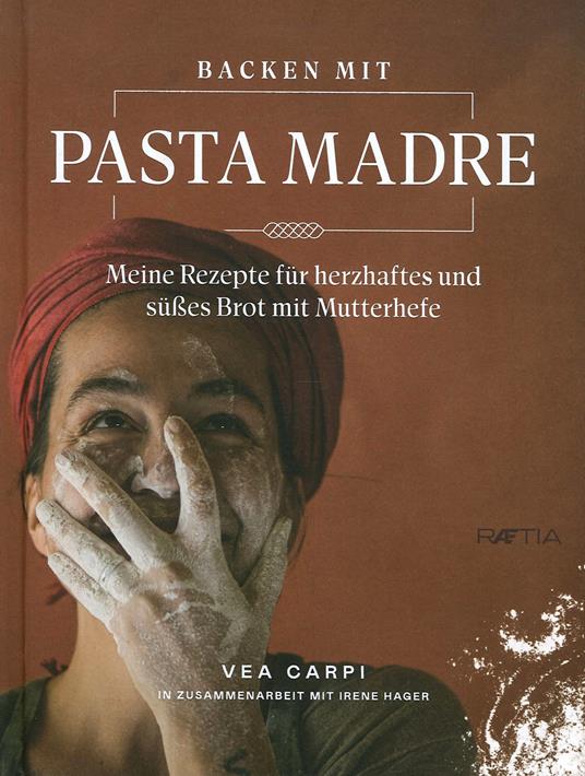 Backen mit pasta madre. Meine rezapte fur herzhaftes und suesses brot mit mutterhefe - Vea Carpi - copertina