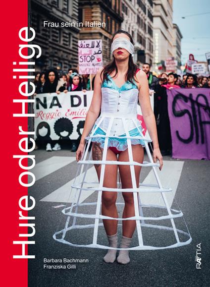 Hure oder heilige. Frau sein in italien - Barbara Bachmann,Franziska Gilli - copertina
