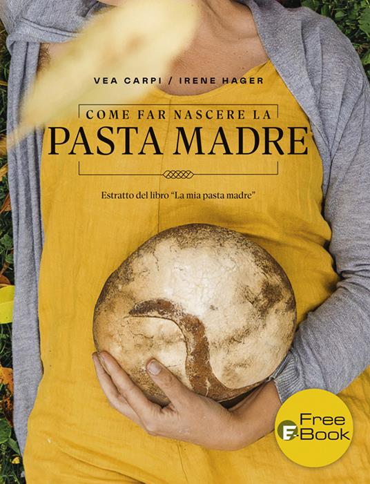 Come far nascere la pasta madre - Vea Carpi - ebook